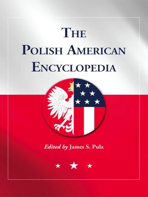Title details for The Polish American Encyclopedia by James S. Pula - Available